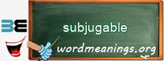 WordMeaning blackboard for subjugable